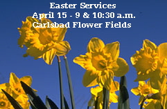 Easter Services
April 15 - 9 & 10:30 a.m.
Carlsbad Flower Fields